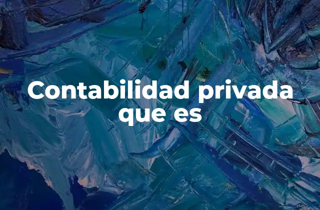 Contabilidad Privada que es
