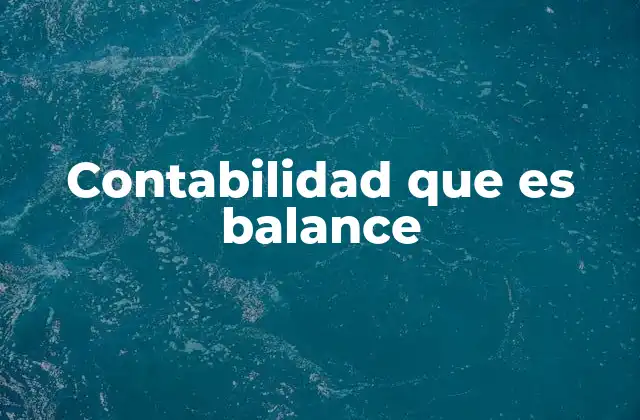 Contabilidad que es Balance