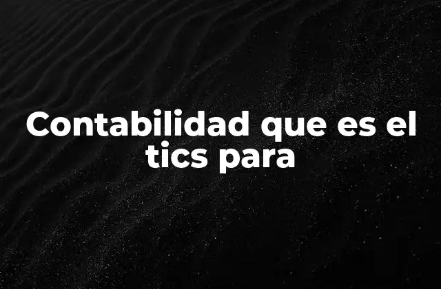 Contabilidad que es el Tics para