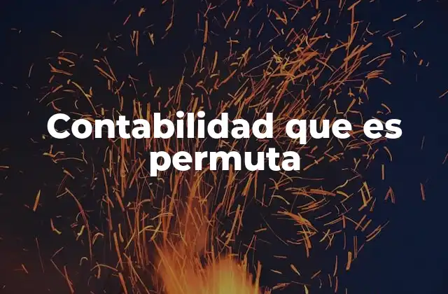 Contabilidad que es Permuta