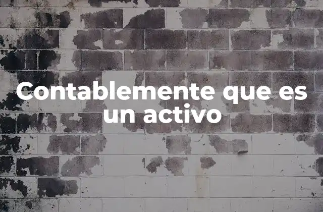 Contablemente que es un Activo