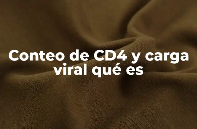 Conteo de Cd4 y Carga Viral Qué es