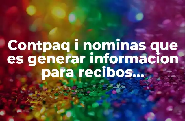 Contpaq I Nominas que es Generar Informacion para Recibos Electronicos