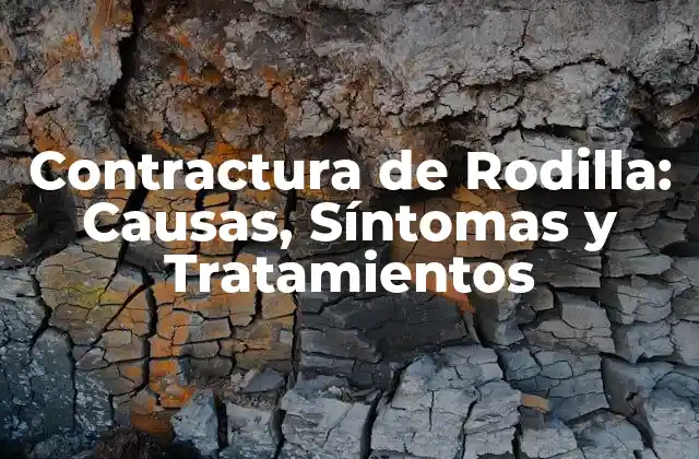 Contractura de Rodilla: Causas, Síntomas y Tratamientos