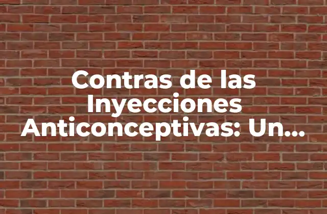 Contras de las Inyecciones Anticonceptivas: un Análisis Detallado