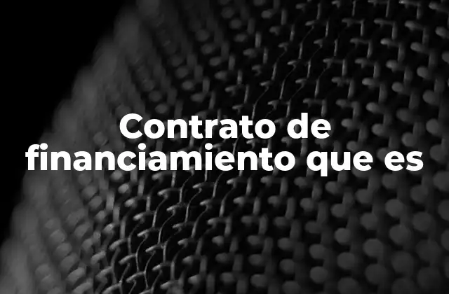 Contrato de Financiamiento que es
