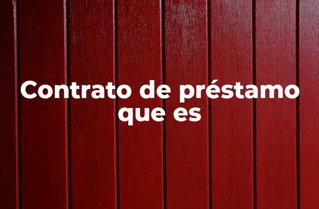 Contrato de Préstamo que es