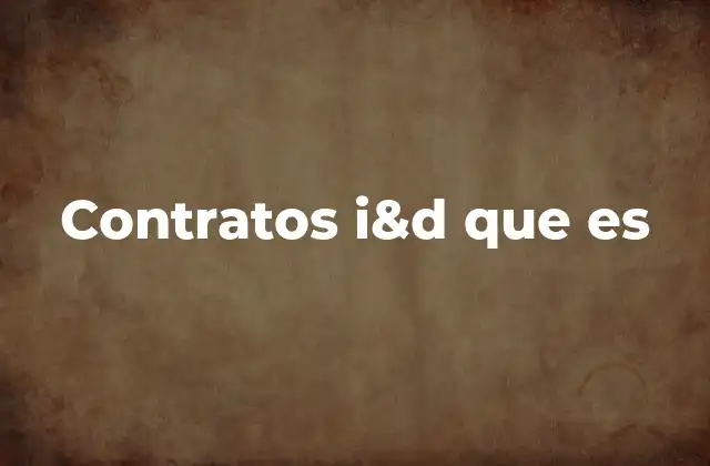 Contratos I&d que es
