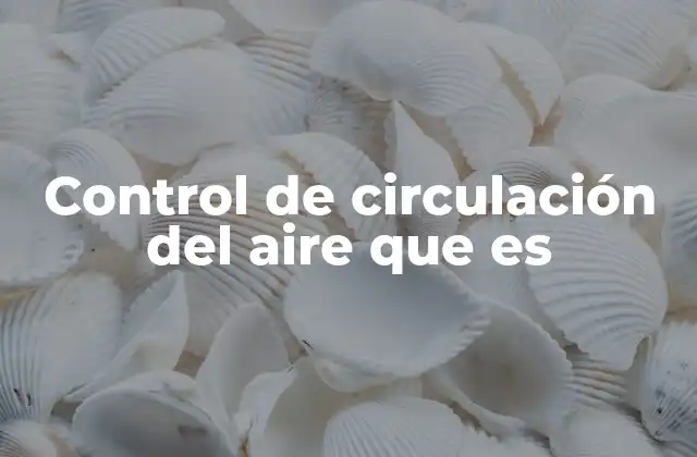 Control de Circulación Del Aire que es