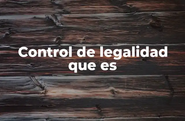 La importancia del control de legalidad en el sistema democrático