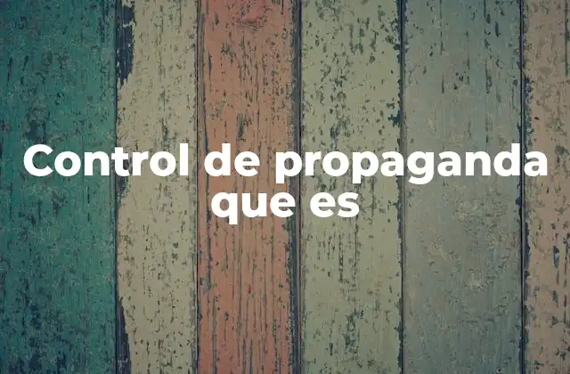 Control de Propaganda que es