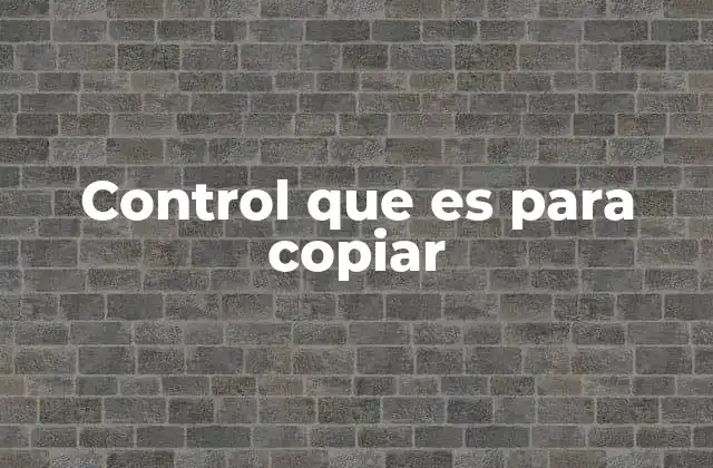 Control que es para Copiar