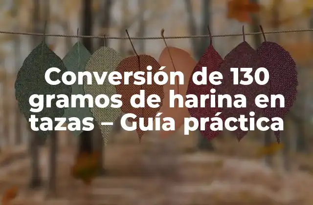 Conversión de 130 Gramos de Harina en Tazas - Guía Práctica 2 ¿Por qué es importante la conversión de medidas en la cocina?