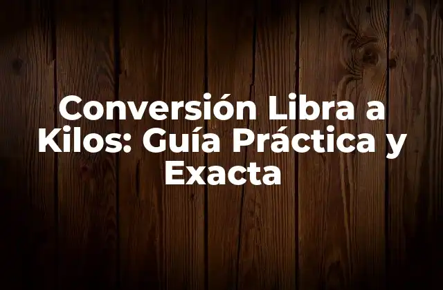 Conversión Libra a Kilos: Guía Práctica y Exacta 2 ¿Por qué es importante la Conversión Libra a Kilos?
