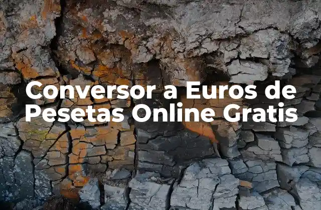 Conversor a Euros de Pesetas Online Gratis 2 ¿Por qué es Importante un Conversor a Euros de Pesetas?