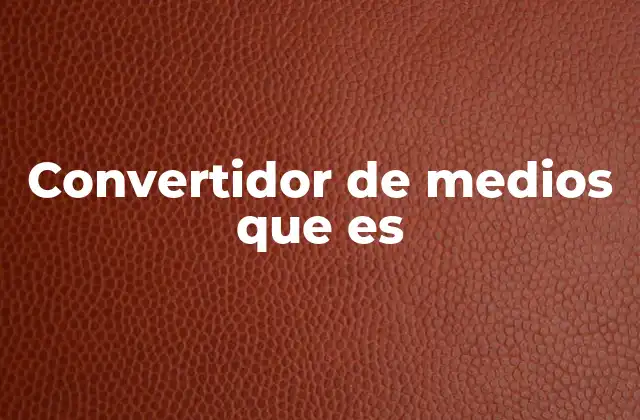 Cómo los conversores multimedia facilitan el flujo de trabajo digital