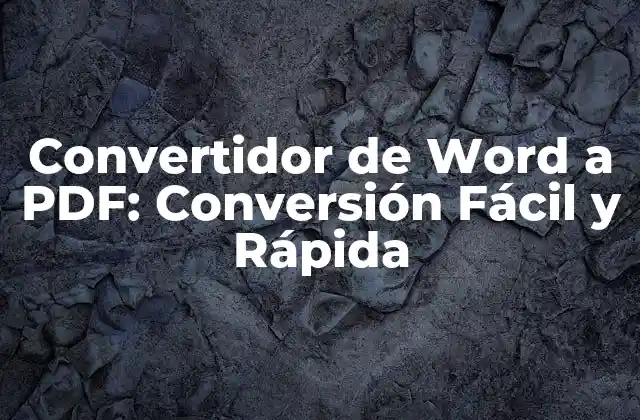 Convertidor de Word a Pdf: Conversión Fácil y Rápida