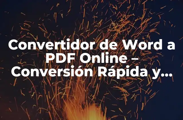 Convertidor de Word a Pdf Online – Conversión Rápida y Segura