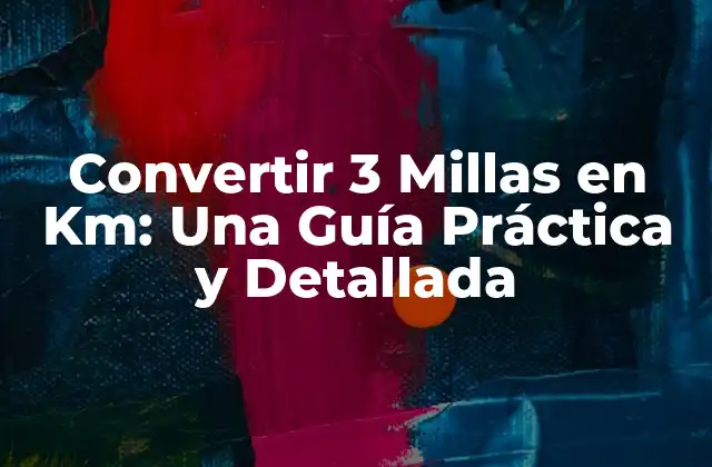 Convertir 3 Millas en Km: una Guía Práctica y Detallada