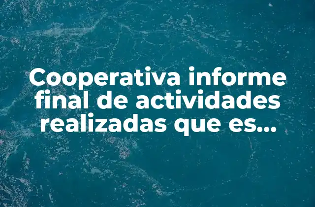 Cooperativa Informe Final de Actividades Realizadas que es Capital Social