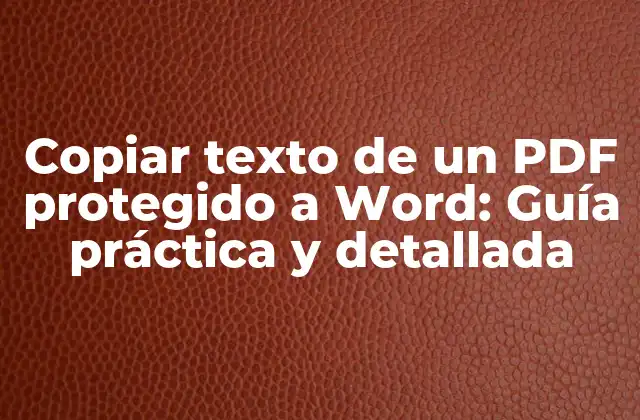 Copiar Texto de un Pdf Protegido a Word: Guía Práctica y Detallada