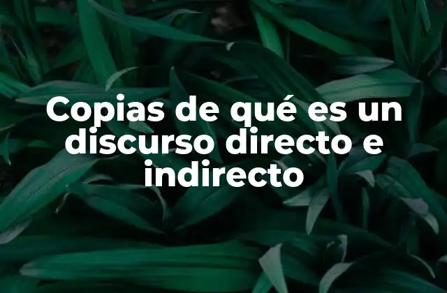 Copias de Qué es un Discurso Directo e Indirecto