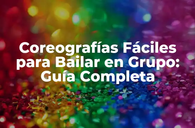 Coreografías Fáciles para Bailar en Grupo: Guía Completa