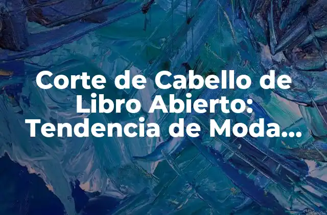 Corte de Cabello de Libro Abierto: Tendencia de Moda para las Mujeres