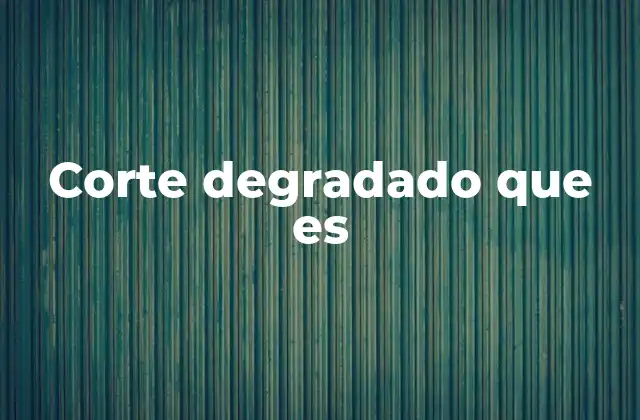 Cómo se logra el corte degradado