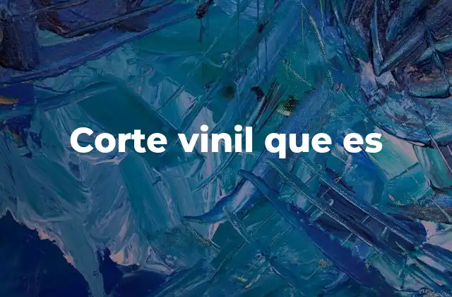 Corte Vinil que es