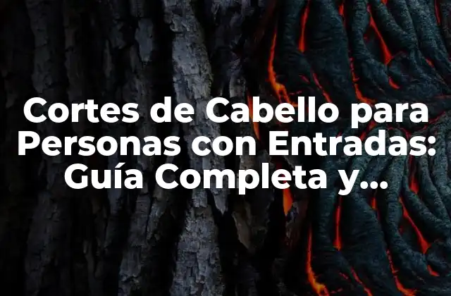 Cortes de Cabello para Personas con Entradas: Guía Completa y Actualizada