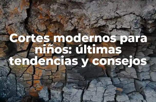 Cortes Modernos para Niños: Últimas Tendencias y Consejos