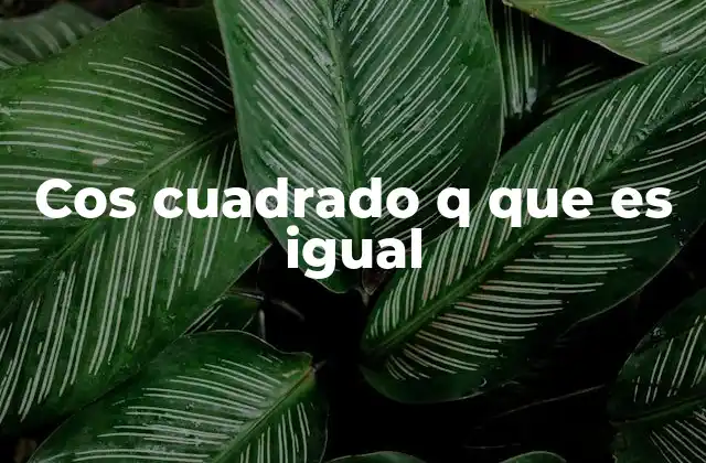 El papel del coseno cuadrado en trigonometría