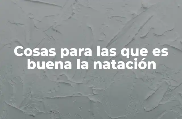 Cosas para las que es Buena la Natación