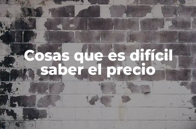 Cosas que es Difícil Saber el Precio