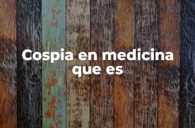 Cospia en Medicina que es 2 El proceso de la cospia y su importancia en la salud