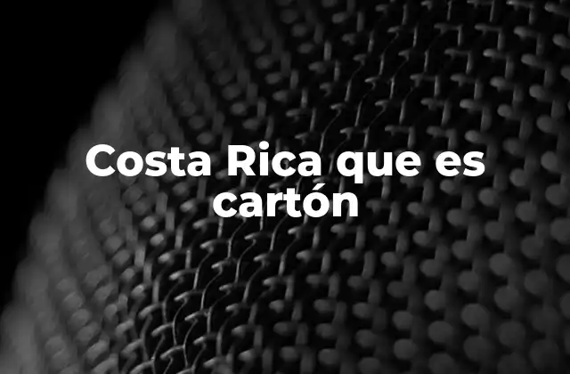 Costa Rica que es Cartón