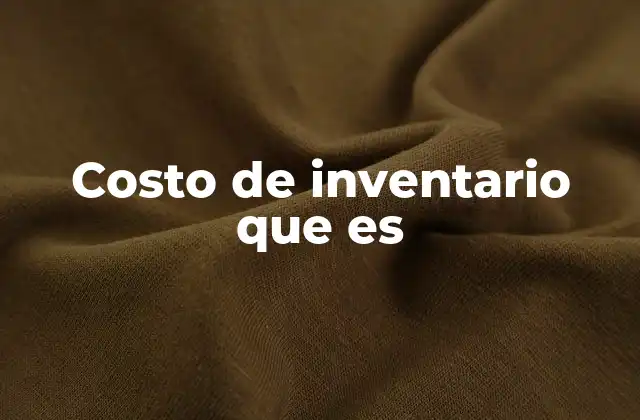 Costo de Inventario que es