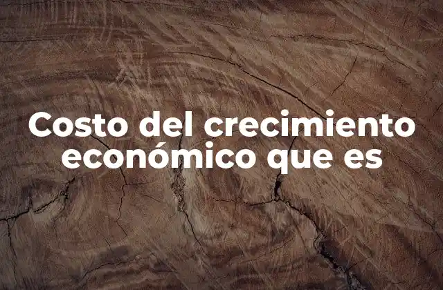 Costo Del Crecimiento Económico que es 2 El equilibrio entre desarrollo y sostenibilidad