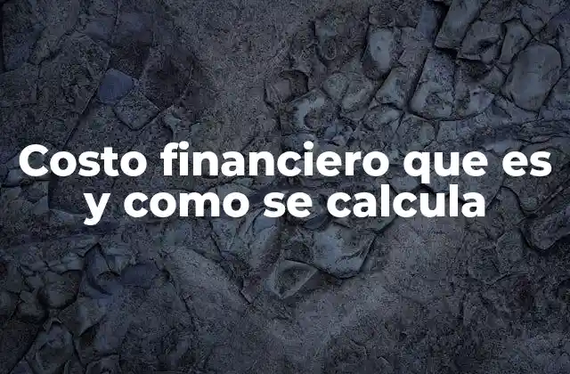 Costo Financiero que es y como Se Calcula