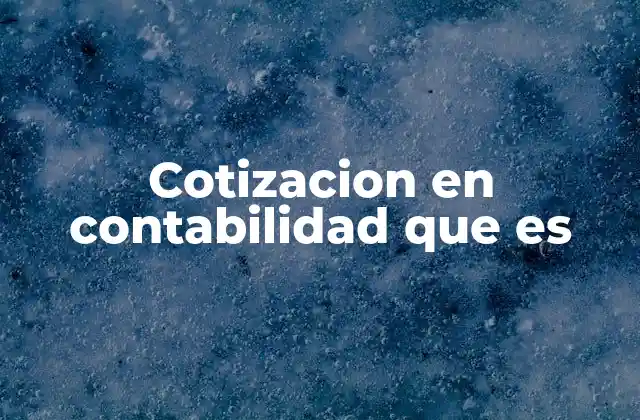 Cotizacion en Contabilidad que es