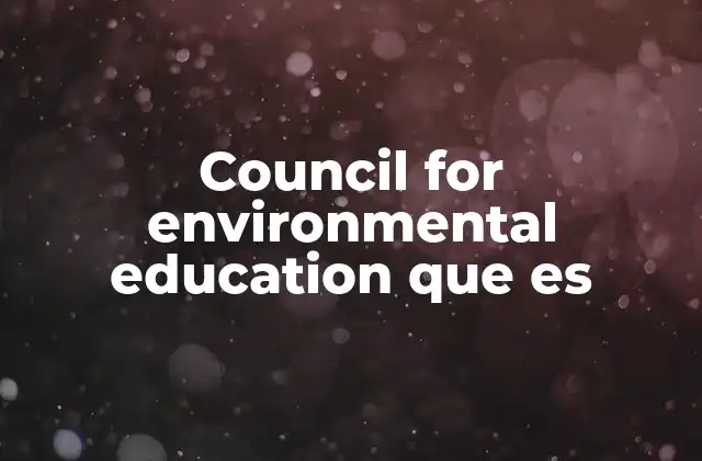 Council For Environmental Education que es
