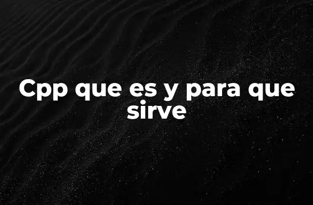 Cpp que es y para que Sirve