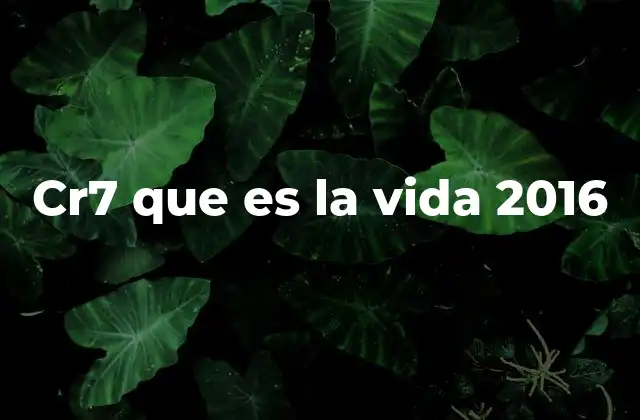 Cr7 que es la Vida 2016