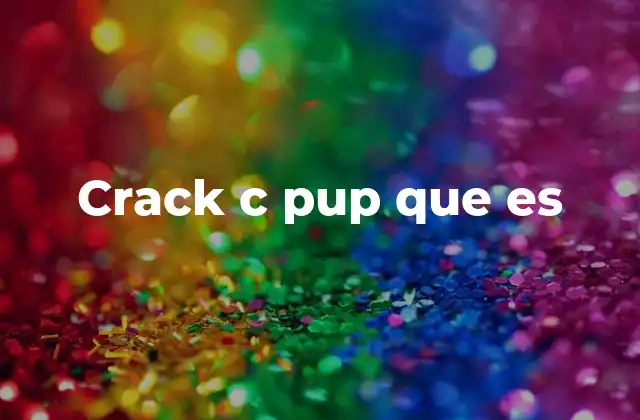 Crack C Pup que es