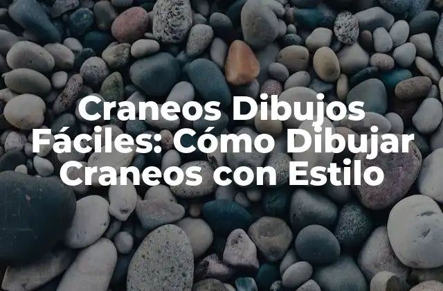Craneos Dibujos Fáciles: Cómo Dibujar Craneos con Estilo