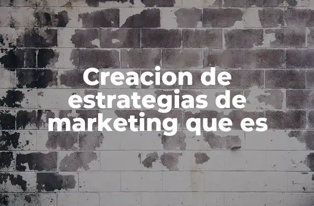 Creacion de Estrategias de Marketing que es