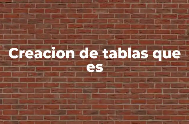 Creacion de Tablas que es