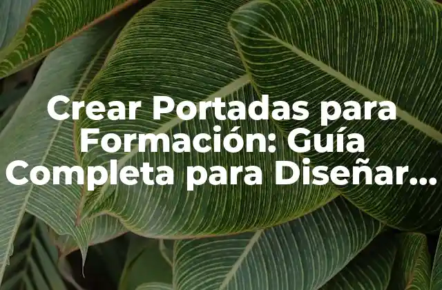 Crear Portadas para Formación: Guía Completa para Diseñar Materiales de Aprendizaje Efectivos