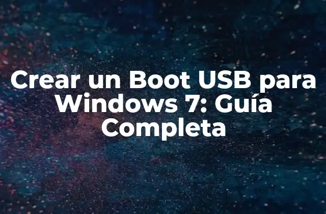 Crear un Boot Usb para Windows 7: Guía Completa
